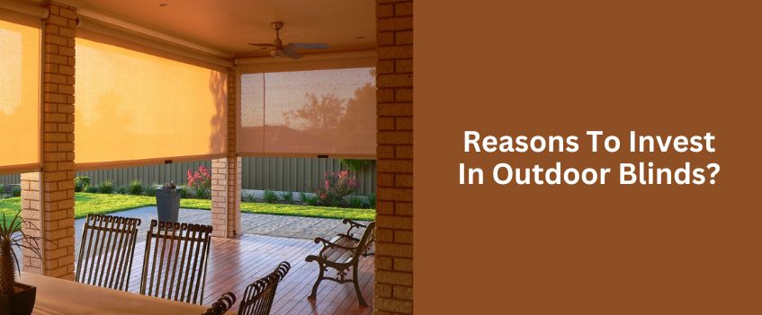 Why You Must Invest In Outdoor Blinds?